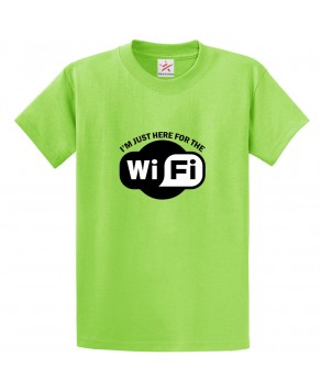 I'm Just Here For The WiFi Unisex Kids and Adults T-shirt